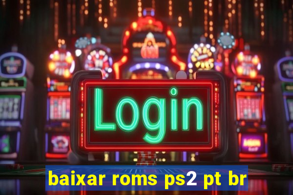 baixar roms ps2 pt br